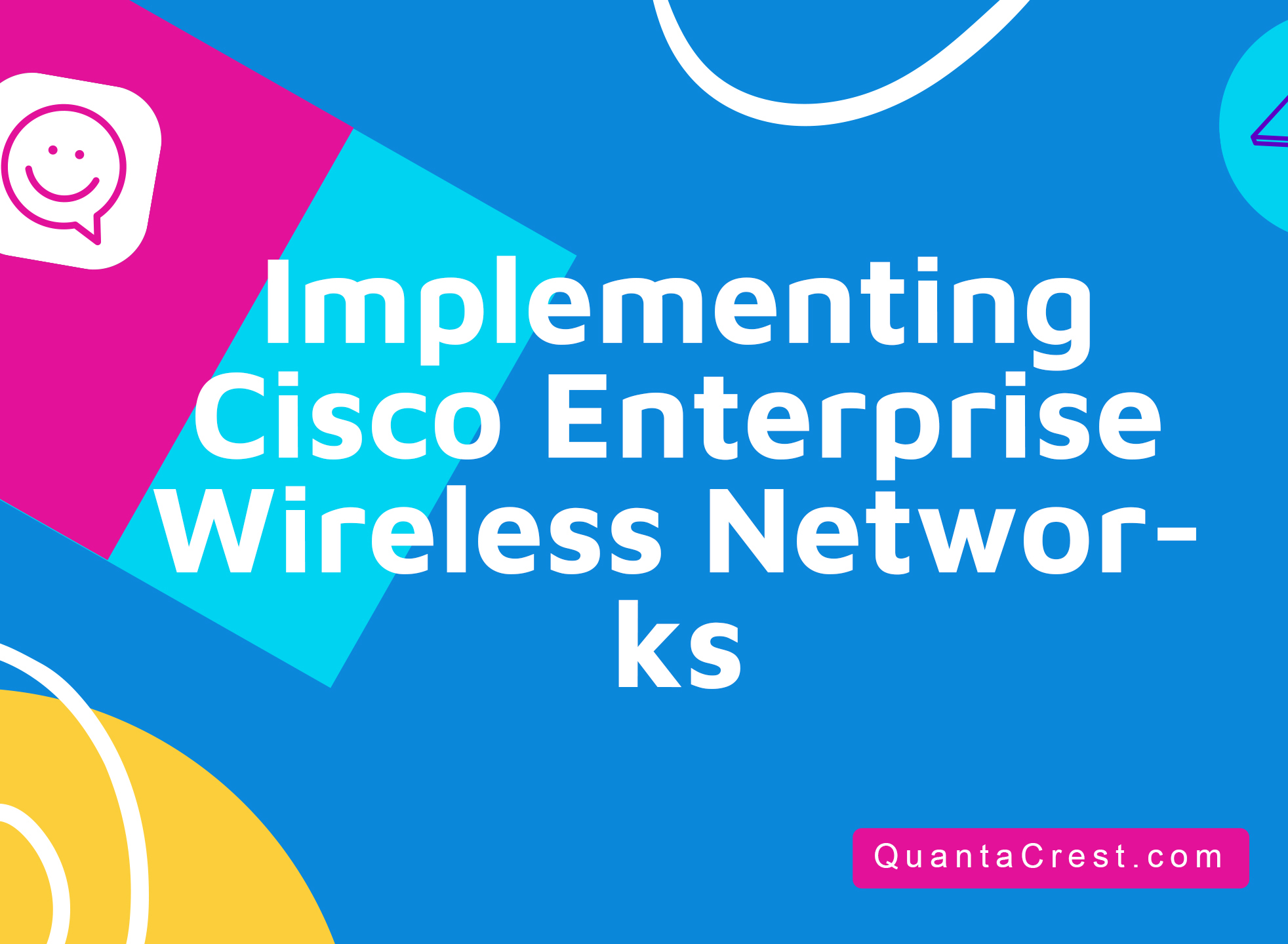 Implementing Cisco Enterprise Wireless Networks